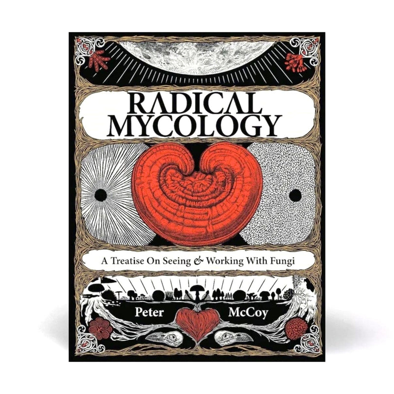 Print Books Radical Mycology: A Treatise on Seeing and Working with Fungi